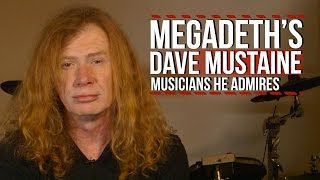 Megadeth's Dave Mustaine on the Musicians He Admires