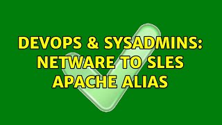 DevOps & SysAdmins: NetWare to SLES Apache alias