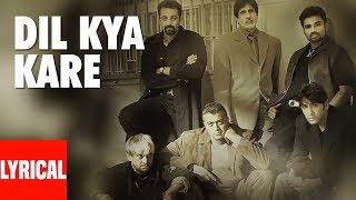 Dil Kya Kare Lyrical Video | Kaante | Amitabh Bachchan, Sanjay Dutt, Sunil Shetty