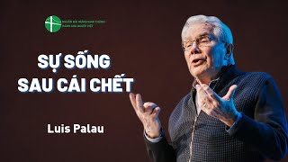 Bài Giảng: Sự Sống Sau Cái Chết | Luis Palau