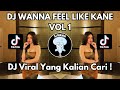 DJ WANNA FEEL LIKE KANE VOL 1 VIRAL TIKTOK 2024 JEDAG JEDUG FULL BASS TERBARU