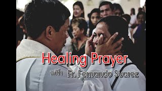 A POWERFUL HEALING PRAYER - Fr. Fernando Suarez