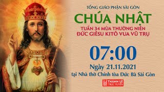 🔴Thánh Lễ Trực Tuyến | 7:00 | CHÚA NHẬT 34 THƯỜNG NIÊN | NGÀY 21-11-2021 | NHÀ THỜ ĐỨC BÀ SÀI GÒN