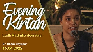 15 April, 2021 || Ladli Radhika Devi Dasi - Evening Kirtan