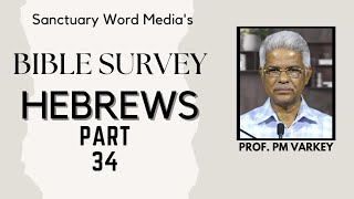 34.Bible Survey HEBREWS| ശ്രേഷ്ടമായ പ്രമാണം   (8:6-13)|Prof PM Varkey|30 03 2022