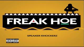 Speaker Knockerz   Freak Hoe Official Audio