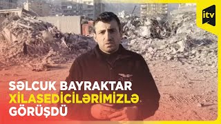 Səlcuk Bayraktar Kahramanmaraşda azərbaycanlı xilasedicilərlə görüşdü