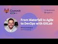 Commit Virtual 2021: From Waterfall to Agile to DevOps with GitLab
