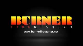 Burner Firestarter (teaser)