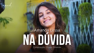 agah \u0026 Amanda Lessa - Na dúvida | Clipe oficial