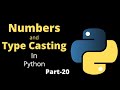 Numbers & Type Casting in Python || Part-20 || Python Tutorial For Beginners