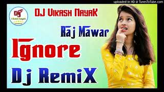 Ignore Na Kar Remix DJ Song Raj Mawar Haryanvi DJ Song Mix DJ Vikash Kumar Deep Kumar