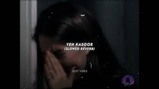 Yeh Kasoor 💔🥀 ~ Slowed Reverb Song ~ Sonu Kakkar ~ Jism 2