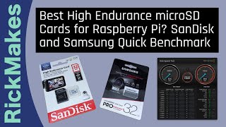 Best High Endurance microSD Cards for Raspberry Pi? SanDisk and Samsung Quick Benchmark