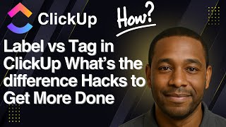 Label vs Tag in ClickUp — What’s the Difference? (2025 Tutorial)