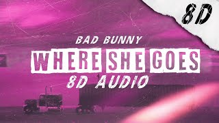 Bad Bunny - WHERE SHE GOES | 8D AUDIO🎶