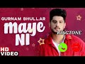 Maye Ni Song Ringtone | Gurnam Bhullar | Sonam Bajwa | Latest Punjabi Songs 2022 | Speed Records