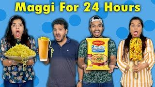 Eating Maggi For 24 Hours Challenge | 24 Hours Food Challenge | Hungry Birds