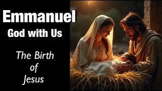 Emmanuel, God with Us/ Jesus is Born