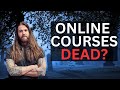 Are online courses dead?