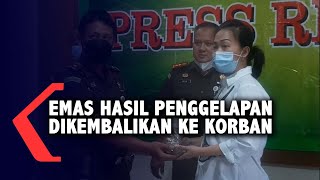 Emas 17 Kilogram Hasil Penggelapan Dikembalikan ke Korban