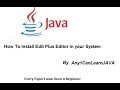 How to Install Edit Plus Editor by Any1canlearnjava