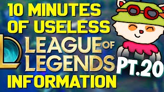 10 Minutes of Useless Information about League of Legends Pt.20!