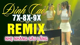 LK NHẠC TRẺ REMIX 7X 8X 9X MỚI NHẤT 2022 - NHẠC SÀN VŨ TRƯỜNG DJ MAX PHÊ - Nhẹ Nhàng Sâu Lắng