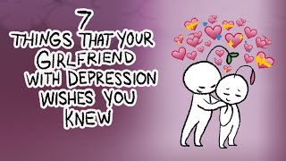 7 Things Your Girlfriend With Depression Wishes You Knew