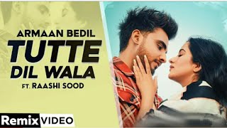 Tutte Dil Wala (Remix) | Armaan Bedil Ft Raashi Sood Sara Gurpal | Latest Punjabi Song 2020