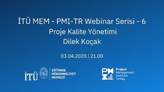 Proje Kalite Yönetimi | İTÜ MEM - PMI-TR Webinar Serisi - 6 | Dilek Koçak