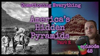 Episode 48: Hidden Pyramids of America – Part 2