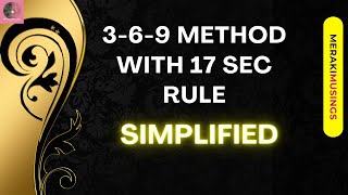 3-6-9 Method of Manifestation with 17 Second Rule Simplified 💝 Very Powerful! MerakiMusings