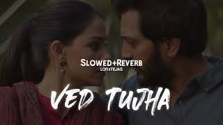 Ved Tujha || Slowed + Reverb || Marathi Lofi Song || LofixTejas
