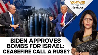 Amid Global Appeals of Gaza Ceasefire, US Approves Bombs, Jets for Israel |Vantage with Palki Sharma