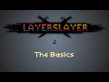 Layer Slayer Tutorial 02: The Basics