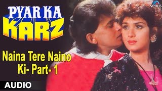 Pyar Ka Karz : Naina Tere Naino Ki- Part-1 Full Audio Song | Mithun Chakraborthy |