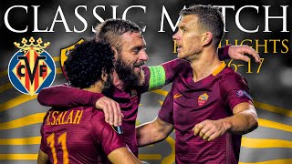 ON THIS DAY | VILLARREAL 0-4 ROMA | CLASSIC MATCH HIGHLIGHTS 2016-17