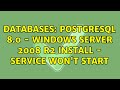 Databases: PostgreSQL 8.0 - Windows Server 2008 R2 install - Service won't start