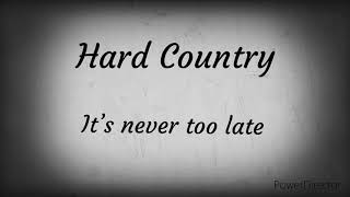 hard country - it’s never too late