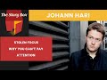 Stolen Focus Why You Can't Pay Attention | Johann Hari