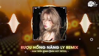 Rượu Hồng Nâng Ly Remix - Lập Nguyên x Nam Trần Remix | Bao Mồ Hôi Tuôn Rơi Ngọt Đắng Phơi Sương