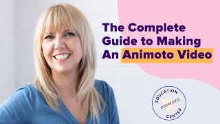 The Complete Guide To Making A Video With Animoto