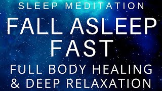 Sleep Meditation to Fall Asleep Fast with Full Body Healing & Deep Relaxation (Sleep Hypnosis)