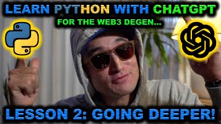 Learn Beginner PYTHON with CHATGPT! Lesson 2: Going Deeper! Coding Tutorial FOR WEB3 CRYPTO DEGENS!