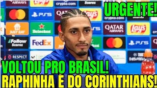 🚨BOMBA! VOLTOU PRO BRASIL! RAPHINHA É O NOVO REFORÇO DO CORINTHIANS!