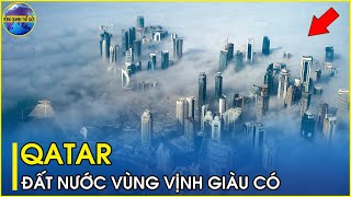 Sự thật lạ lùng về đất nước Qatar | Quốc gia vùng vịnh giàu có và đầy nghịch lý