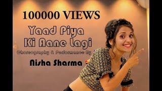 Yaad Piya Ki Aane Lagi Dance Video | Nisha Sharma Choreography | Divya Khosla Kumar | Neha Kakkar