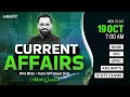 19 OCTOBER CURRENT AFFAIRS 2024 | ALL EXAMS IMP. CURRENT AFFAIRS | ASHISH GAUTAM SIR