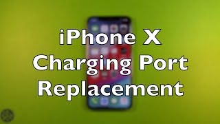 iPhone X Charging Port Lightning Replacement How To Change